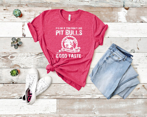 Image of Pitbull Tee - It's Okay If You Don't Like Pit Bulls T-shirt