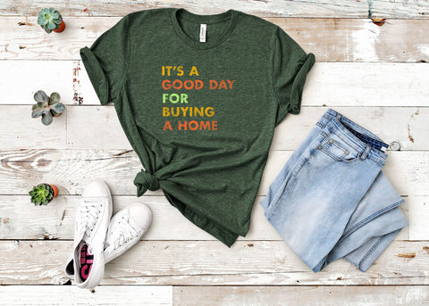 Image of It's A Good Day for Buying A Home Shirt | Real Estate Gift