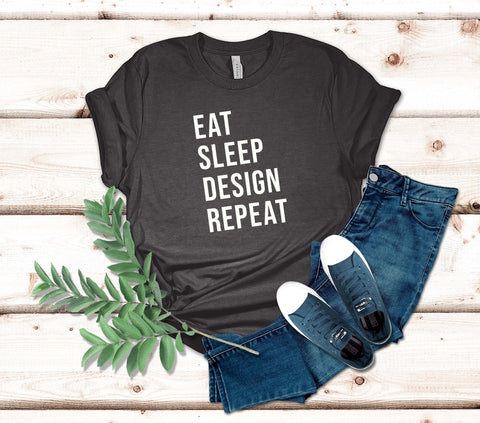 Image of Eat Sleep Design Repeat Shirt