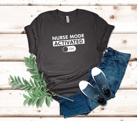 Image of Nurse Mode Activated T-Shirt | Perfect Gift for Nurses