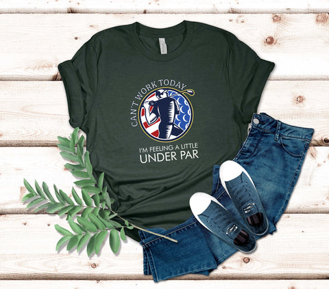 Image of Can't Work Today I'm Feeling a Little Under Par | Play Golf Shirt