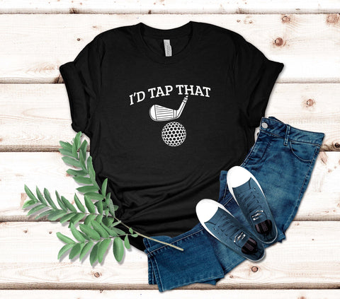 Image of I'd Tap That Golf T-Shirt | Funny Golf T-shirt