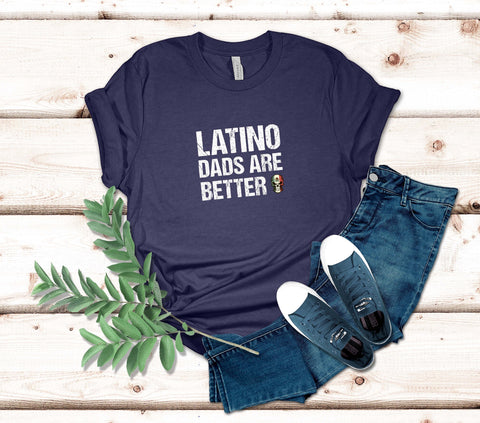 Image of Latino Dads Are Better T-Shirt