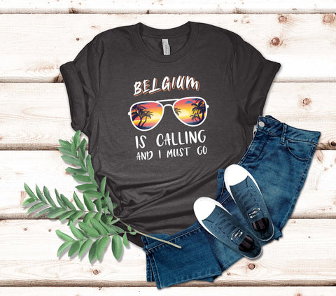 Image of Belgium Is Calling and I Must Go T-Shirt