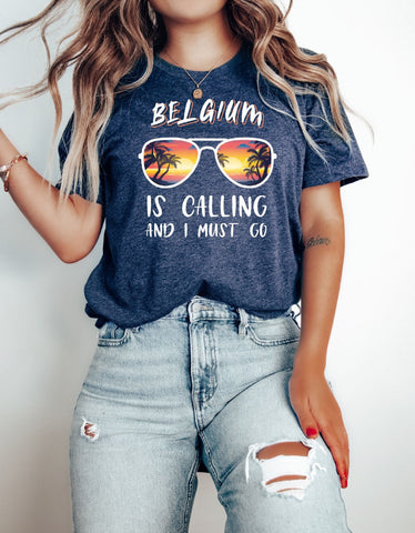 Image of Belgium Is Calling and I Must Go T-Shirt