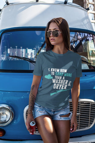 Image of I Know How To Load More Than A Washer & Dryer Tee | Gift For Gun Lover