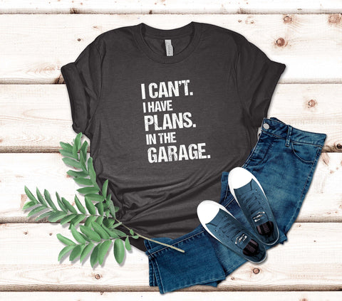 Image of I Can't I Have Plans in the Garage T-Shirt
