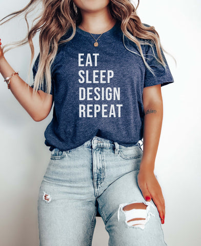 Image of Eat Sleep Design Repeat Shirt