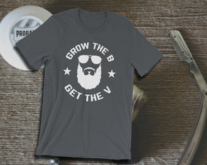 Funny Beard T-shirt - Grow The B Get The V - Unisex Tee