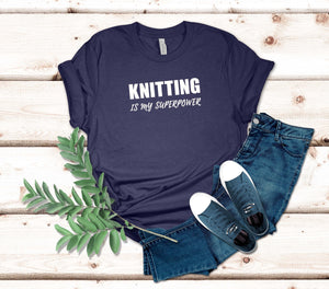 Knitting Is My Superpower T-Shirt | Best Gift for Knitters