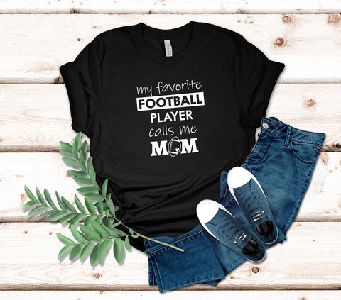Image of My Favorite Football Player Calls Me Mom T-Shirt | Gift for Football Moms