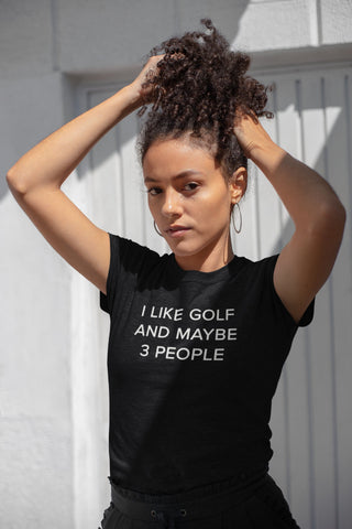 Image of I Like Golf and Maybe 3 People T-Shirt | Golfing Tee