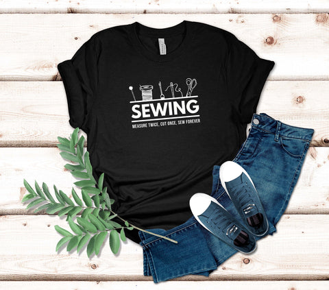 Image of Sewing Measure Twice, Cut Once, Sew Forever T-Shirt | Sewing Tee