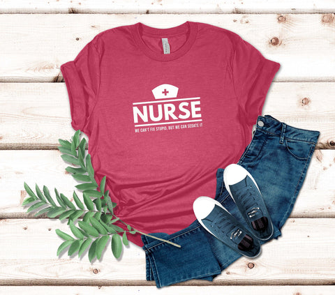 Image of Nurse We Can't Fix Stupid, But We Can Sedate It T-Shirt | Gift for Nurses