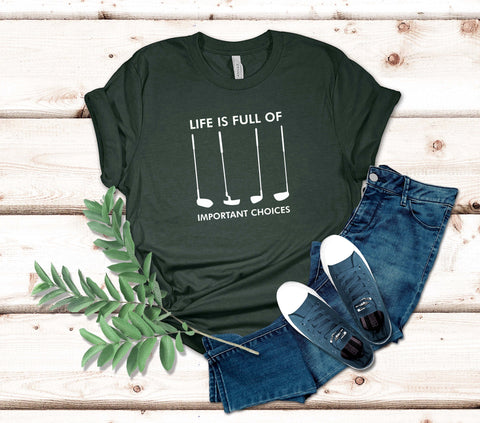 Image of Life Is Full of Important Choices Golf T-Shirt
