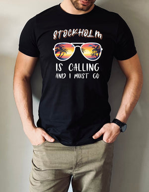 Stockholm Is Calling and I Must Go T-Shirt