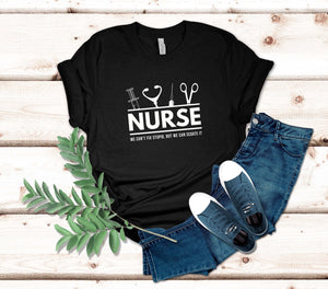 Nurse We Can't Fix Stupid, But We Can Sedate It T-Shirt | Gift for Nurses