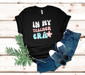 In My Teacher Era T-Shirt | Teacher Appreciation