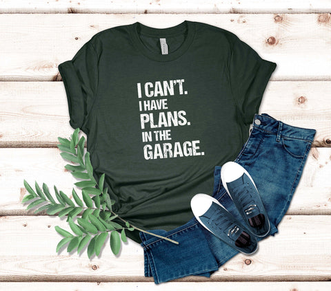 Image of I Can't I Have Plans in the Garage T-Shirt