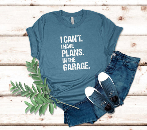Image of I Can't I Have Plans in the Garage T-Shirt