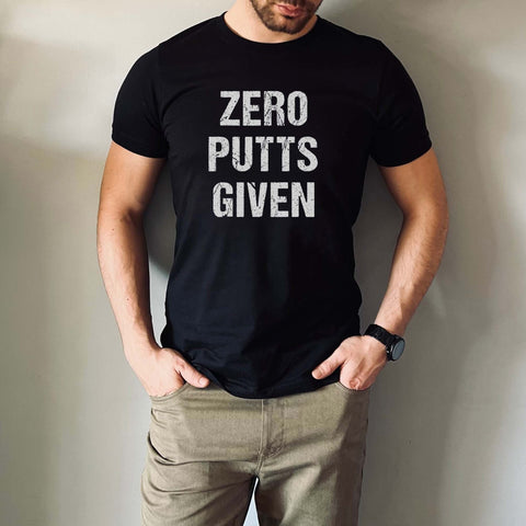 Image of Zero Putts Given T-Shirt | Perfect Gift for Golf Lovers