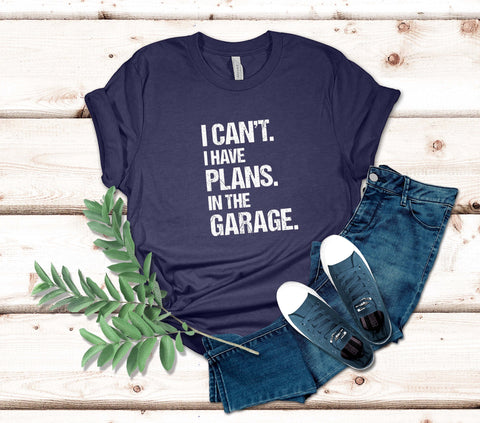Image of I Can't I Have Plans in the Garage T-Shirt